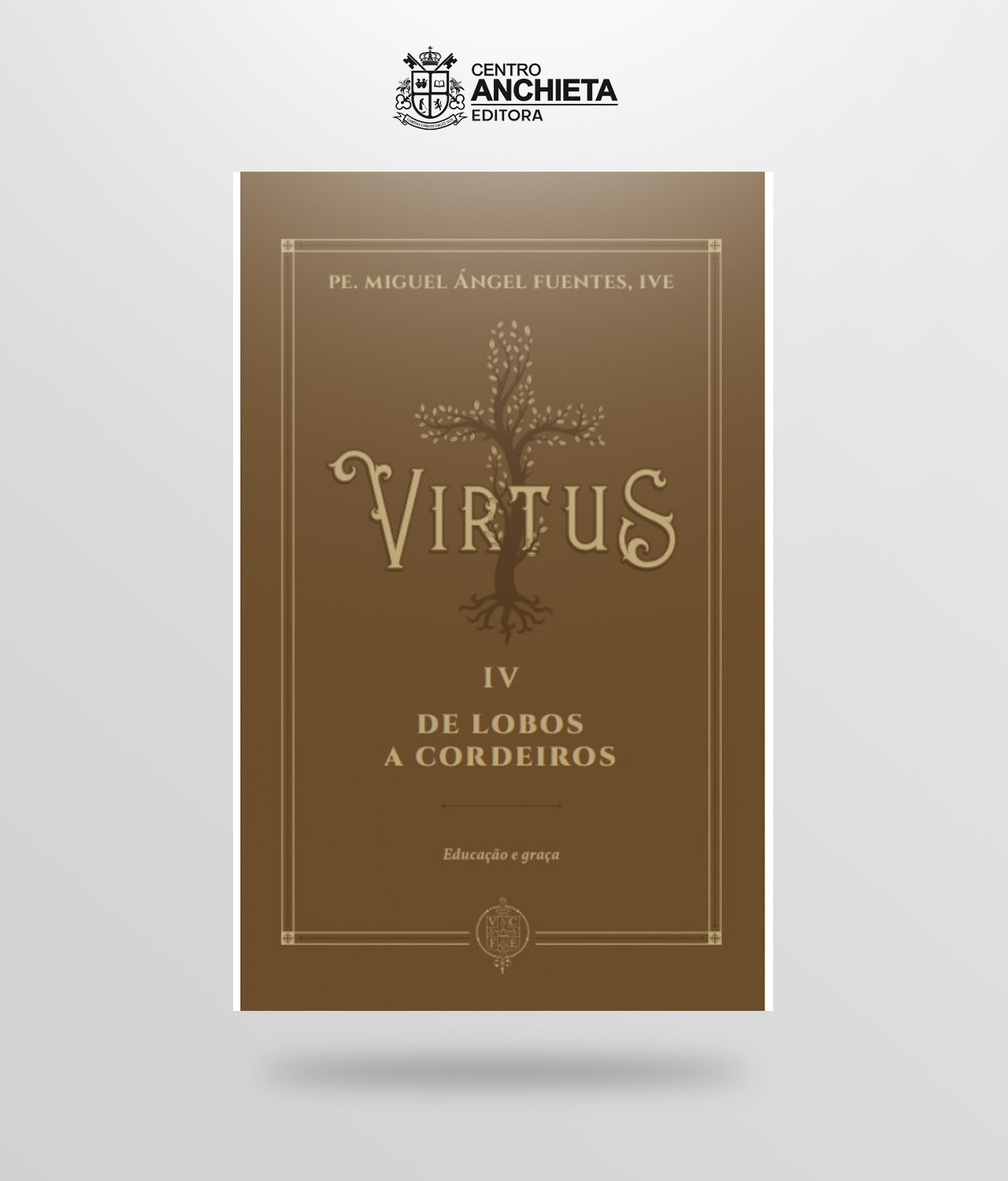 Virtus IV - De Lobos a Cordeiros - Editora Centro Anchieta