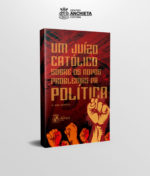 Um Juízo Católico Sobre os Novos Problemas da Política